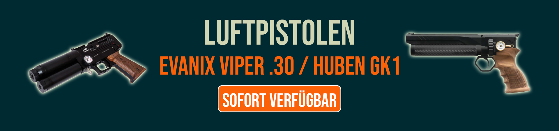 Zwei Luftpistolen auf dunkelgrünem Hintergrund mit der Aufschrift „Luftpistolen Evanix Viper .30 / Huben GK1 – Sofort verfügbar“. Links ist die Evanix Viper .30 mit Holzgriff zu sehen, rechts die Huben GK1 mit ergonomischem Holzgriff.